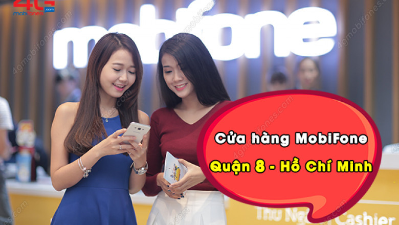 Cac cua hang MobiFone o quan 8 - Ho Chi Minh