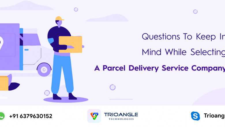 Questions To Keep in Mind While Selecting A Parcel Delivery Service Company