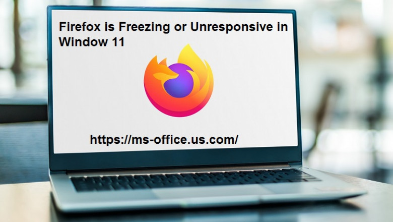 If Firefox is Freezing or Unresponsive in Window 11! How To Fix it?