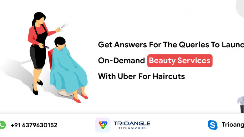 Get Answers For The Queries To Launch On-Demand Beauty Services With Uber For Haircuts
