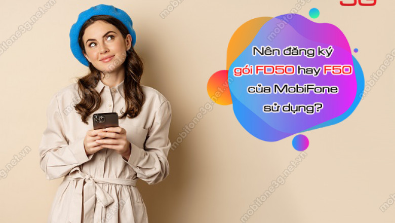 Nen dang ky goi FD50 va F50 MobiFone