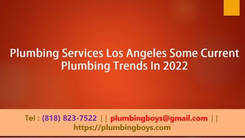 Plumbing Services Los Angeles Some Current Plumbing Trends In 2022