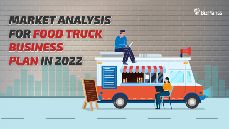 MARKET ANALYSIS FOR FOOD TRUCK BUSINESS PLAN IN 2022