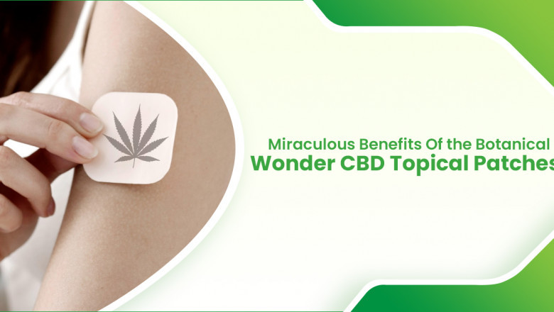 Miraculous Benefits Of Botanical Wonder CBD Topical Patches