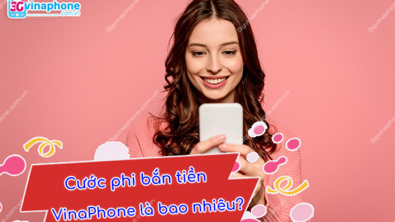 Cuoc phi ban tien vinaphone la bao nhieu