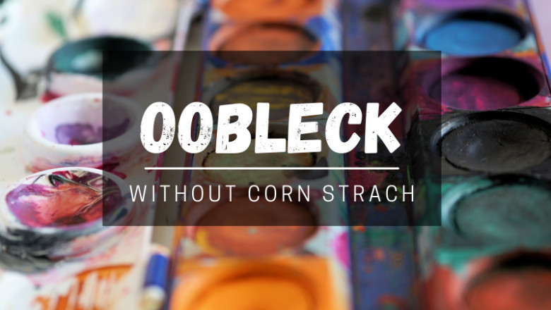 Oobleck Recipe: How To Make Oobleck Without Corn starch
