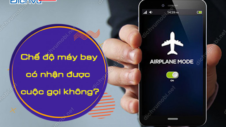Thue bao co nhan duoc cuoc goi khi bat che do may bay