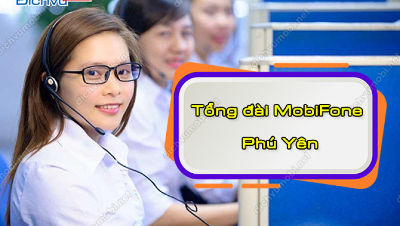 Cac so dien thoai tong dai mobifone tai phu yen