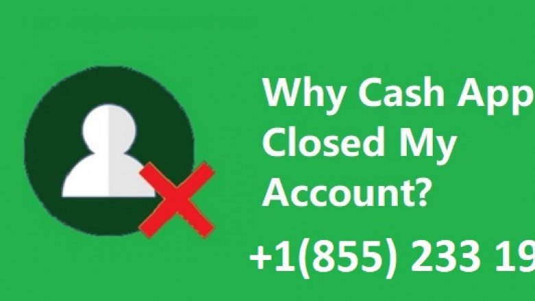 Find out the reason why did Cash App close your account