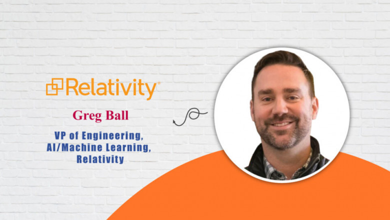 Interview with Greg Ball, VP of Engineering, Artificial Intelligence/Machine Learning, Relativity | AI TechPark