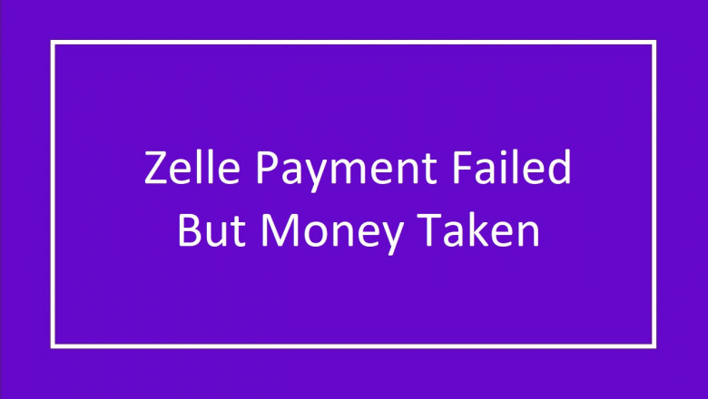 How to resolve the issue Zelle payment failed?
