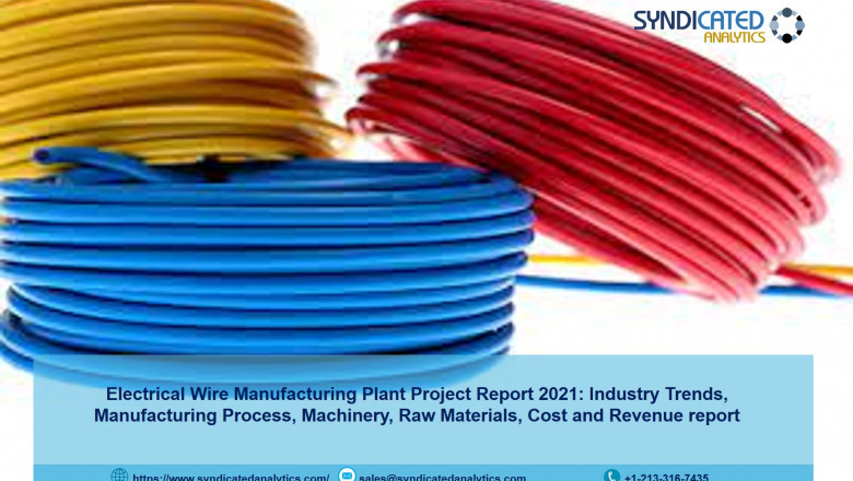 Electrical Wire Manufacturing Project Report 2021: Manufacturing Process, Plant Cost, Raw Materials, Business Plan, Industry Trends, Machinery Requirements 2026 - Syndicated Analytics