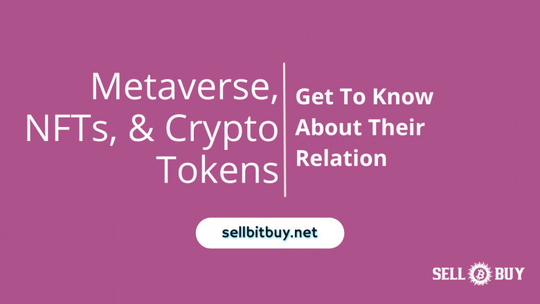 Metaverse, NFTs, And Crypto Tokens - Get To Know About Their Relation