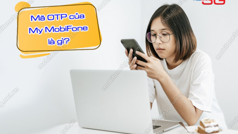 Giai dap: Ma OTP cua My MobiFone la gi