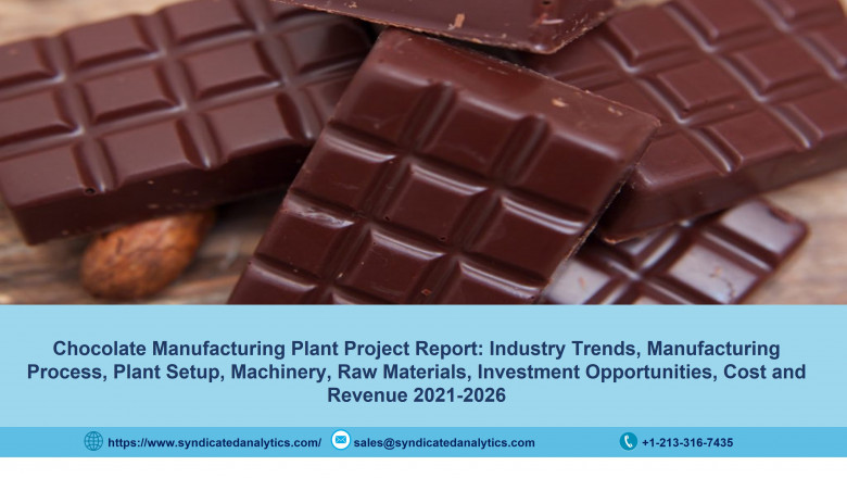 Detailed Project Report On Chocolate Manufacturing Plant 2021-2026: Business Plan, Plant Cost, Industry Trends, Machinery Requirements, Raw Materials | Syndicated Analytics