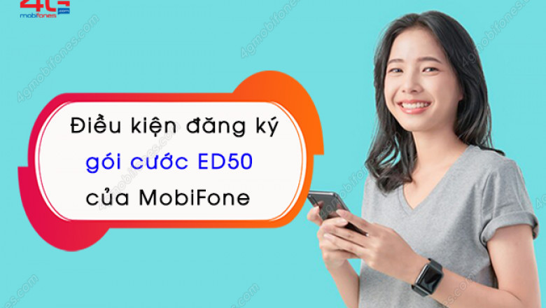 Dieu kien dang ky goi cuoc ed50 mobifone