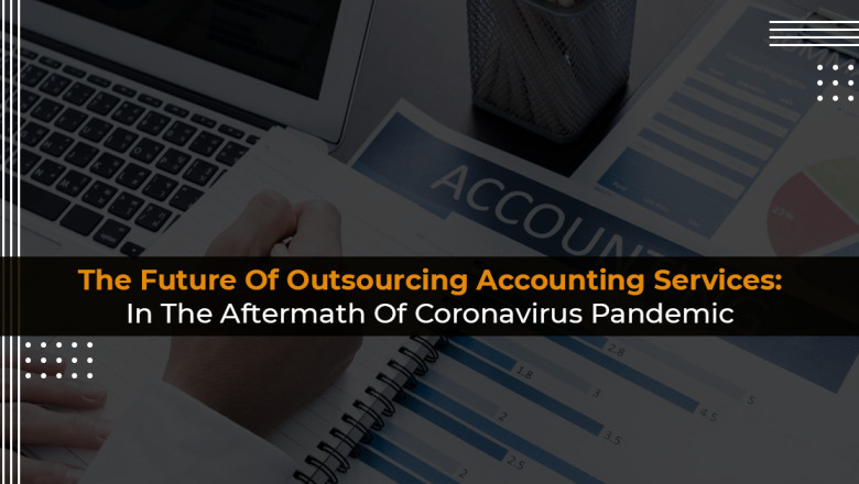 Outsourcing Accounting Services In The Wake Covid-19 Pandemic