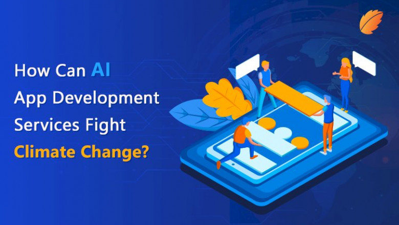 How Can AI App Development Services Fight Climate Change?