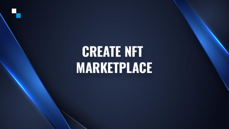 Get Expert Advice On How To Create NFT Marketplace