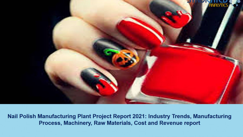 Nail Polish Manufacturing Plant Cost 2021: Raw Materials, Manufacturing Process, Business Plan, Plant Setup, Industry Trends, Machinery Requirements 2026 - Syndicated Analytics