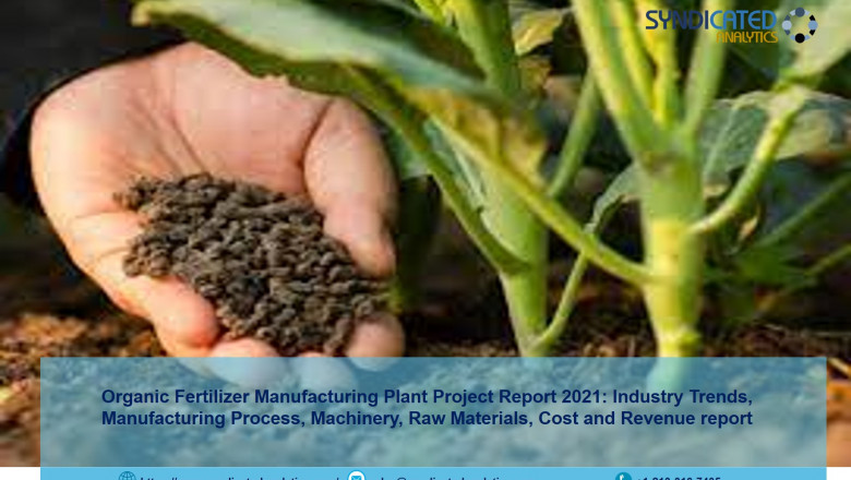Organic Fertilizer Manufacturing Plant Project Report 2021: Manufacturing Process, Plant Cost, Raw Materials, Business Plan, Plant Setup, Industry Trends, Machinery Requirements 2026 - Syndicated Analytics