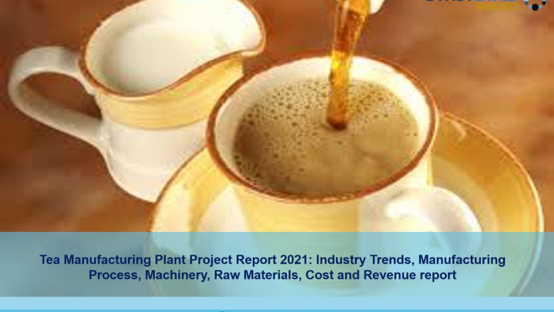 Tea Manufacturing Plant Cost 2021: Raw Materials, Manufacturing Process, Business Plan, Plant Setup, Industry Trends, Machinery Requirements 2026 - Syndicated Analytics