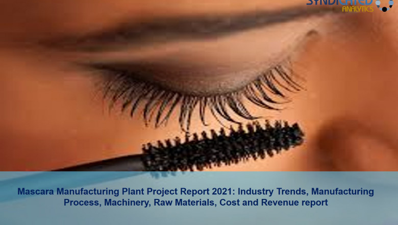 Mascara Manufacturing Project Report 2021: Manufacturing Process, Plant Cost, Raw Materials, Business Plan, Industry Trends, Machinery Requirements 2026 - Syndicated Analytics