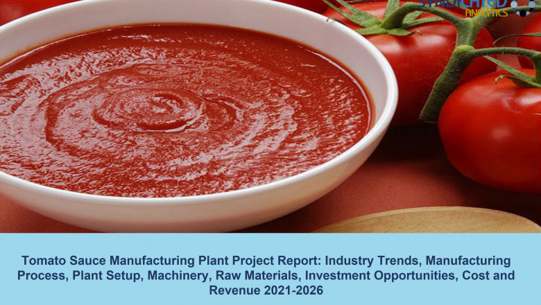 Tomato Sauce Manufacturing Project Report 2021: Manufacturing Process, Plant Cost, Raw Materials, Business Plan, Industry Trends, Machinery Requirements 2026 - Syndicated Analytics