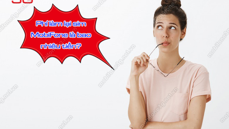 Phi lam lai sim mobifone la bao nhieu tien