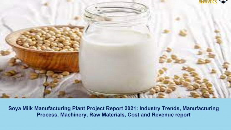 Soya Milk Project Report 2021: Manufacturing Process, Plant Cost, Raw Materials, Business Plan, Plant Setup, Industry Trends, Machinery Requirements 2026 - Syndicated Analytics