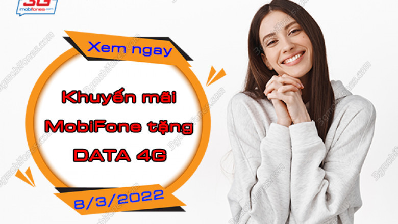 Mobifone khuyen mai ngay 8 3 2022
