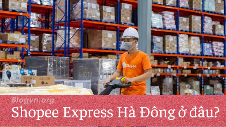 SHOPEE EXPRESS Ha dong o dau