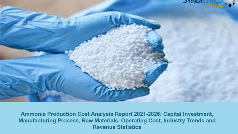 Ammonia Price Trends 2021: Production Cost Analysis, Forecast, Profit Margins, Raw Materials Costs, Land and Construction Costs 2026 | Syndicated Analytics