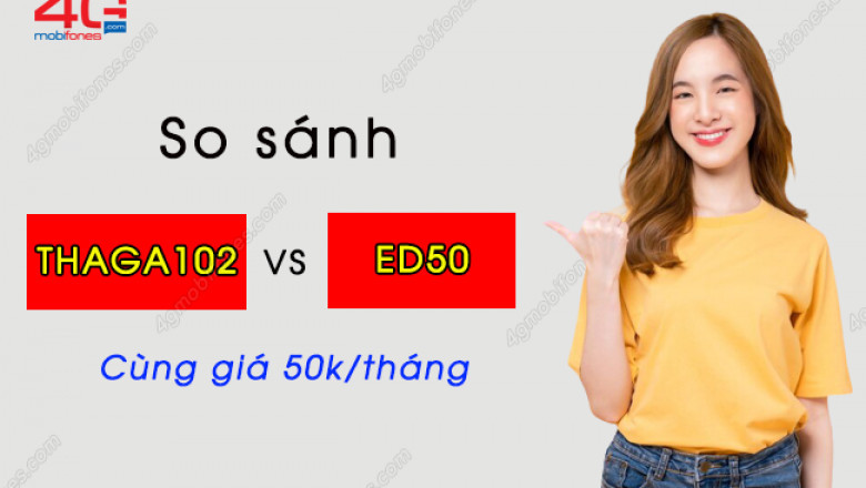 So sanh goi thaga102 và ed50 mobifone