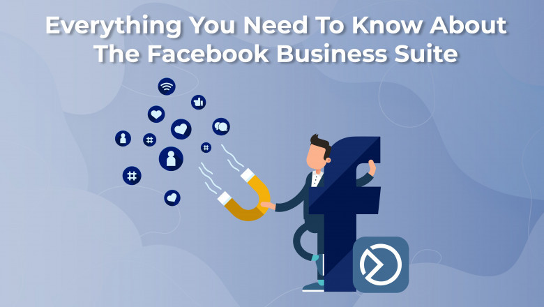 Everything You Need To Know About The Facebook Business Suite
