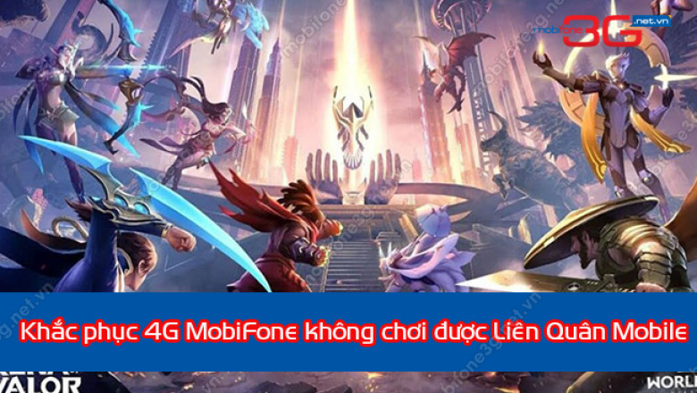4g mobifone khong choi duoc lien quan