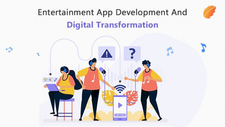 Entertainment App Development And Digital Transformation