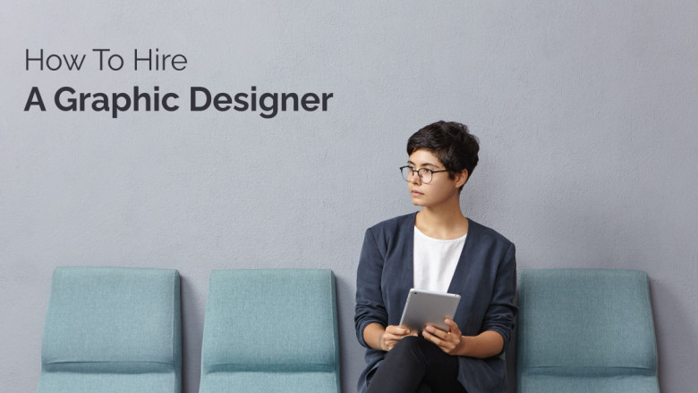 Short Yet Detailed Guide To Hire A Graphic Designer in 2022