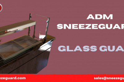 Glass Guard- Uses and Its Add-Ons Products- ADM Sneezeguards