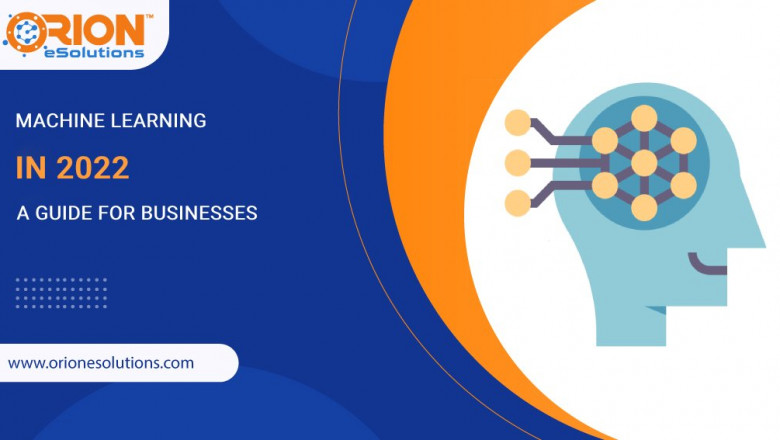 MACHINE LEARNING IN 2022: A GUIDE FOR BUSINESSES