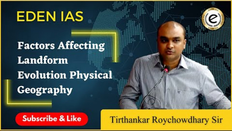Factors Affecting Landform Evolution |UPSC Physical Geography @EDEN IAS Tirthankar Roychowdhary Sir