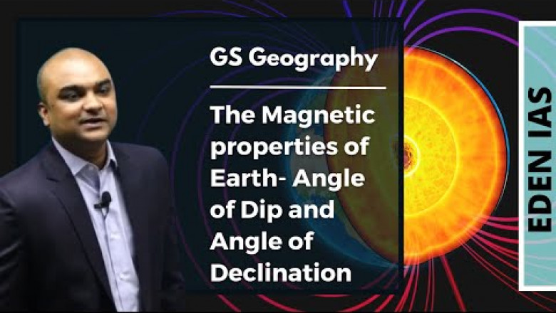 The Magnetic properties of Earth- Angle of Dip and Angle of Declination | @EDEN IAS Tirthankar Sir