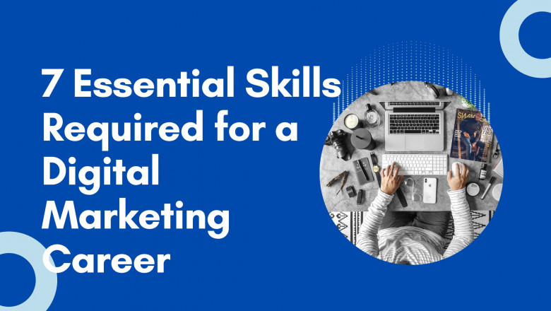 7 Essential Skills Required for a Digital Marketing Career