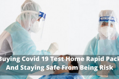 Buying Covid 19 Test Home Rapid Pack And Staying Safe From Being Risk