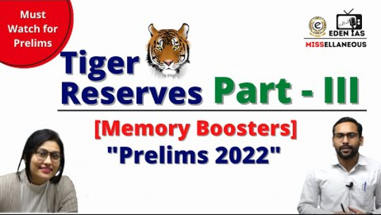 UPSC Prelims 2022 | Tiger Reserves India Part - 3 | Important Topics | EDEN IAS UPSC Podcast