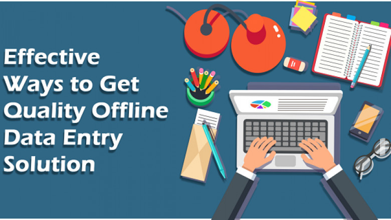 Effective Ways to Get Quality Offline Data Entry Solution