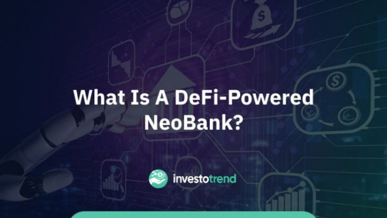 Why are Neobanks turning to De-Fi?