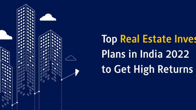 TOP REAL ESTATE INVESTMENT PLANS IN INDIA 2022 TO GET HIGH RETURNS