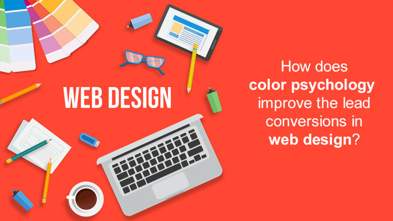 How Does Color Psychology Improve the Lead Conversions in Web Design?