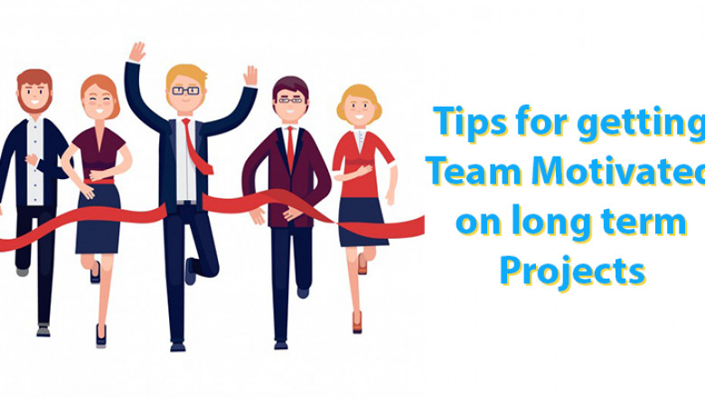 Tips for getting team Motivated on long term projects